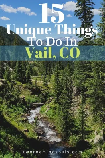 creek view down valley of Vail with words overlay saying 15 unique things to do in Vail, CO