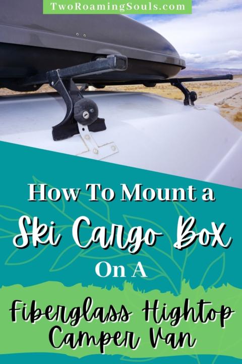 How to mount a ski cargo box on fiberglass hightop camper van pin 1