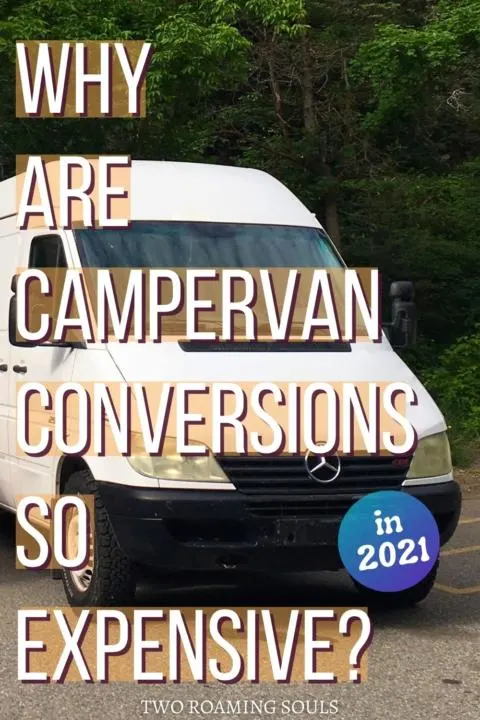Why is a campervan conversion so expensive in 2021?