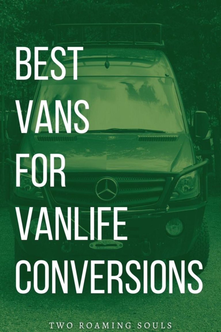 Best Vans To Live In And Convert For Vanlife Two Roaming Souls