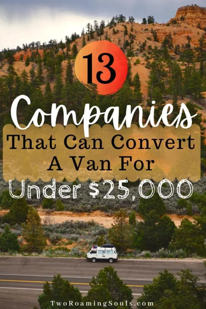 a pinterest pin showing a VW van with words overlay saying 13 companies that can convert a van for under $25,000