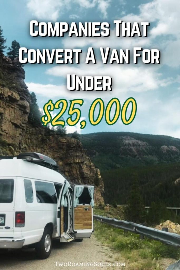 a pinterest pin showing a van conversion with words overlay saying companies that can convert a van for under $25,000